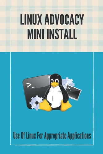 Linux Advocacy Mini Install Use Of Linux For Appropriate Applications: Debian License