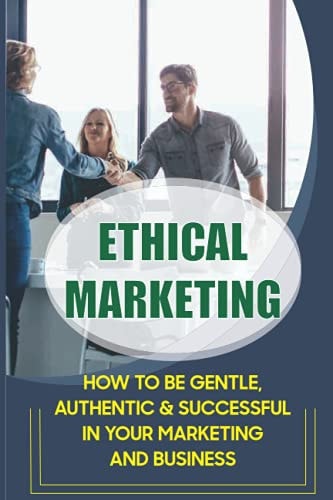 Ethical Marketing How To Be Gentle, Authentic & Successful In Your Marketing And Business: The Importance Of Storytelling In Marketing