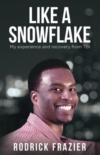 Like a Snowflake My Experience and Recovery from TBI