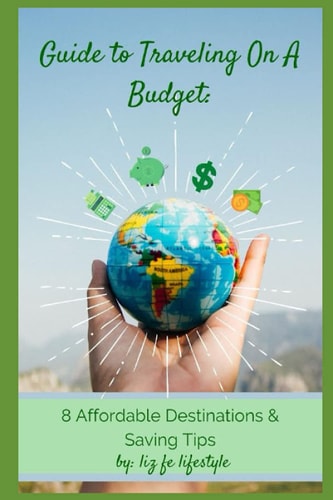 Guide to Traveling on a Budget 8 Affordable Destinations & Saving Tips