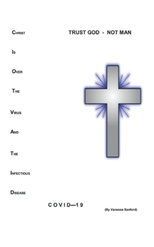 Trust God Not Man : Covid-19: Christ Is Over the Virus and Infectious Disease