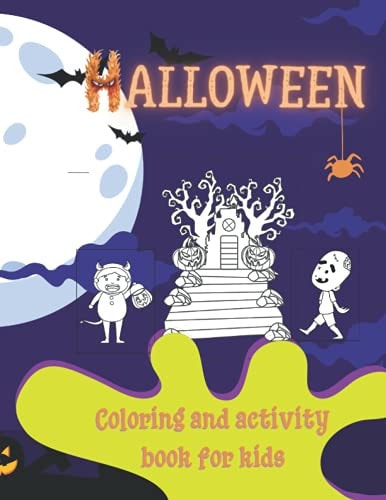 Halloween Coloring and Activity Book for Kids Super Cool & Terrific Halloween Themed Coloring and Activity Book for Kids 4-12 Years