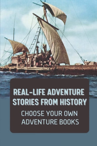 Real-Life Adventure Stories From History Choose Your Own Adventure Books: Fiction Novels 2021