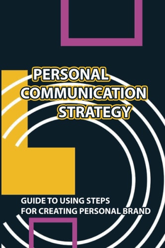 Personal Communication Strategy Guide To Using Steps For Creating Personal Brand: Brand Evaluation