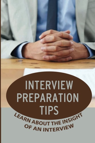 Interview Preparation Tips Learn About The Insight Of An Interview: Interview Strategies