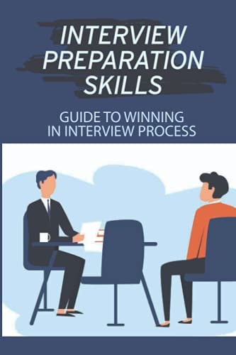 Interview Preparation Skills Guide To Winning In Interview Process: Strategize Interview