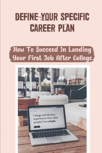 Define Your Specific Career Plan How To Succeed In Landing Your First Job After College: A Rockstar Coder
