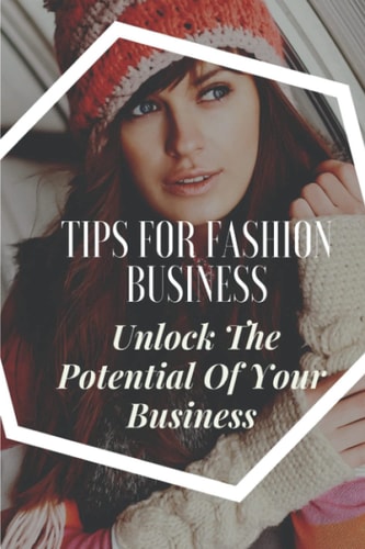 Tips For Fashion Business Unlock The Potential Of Your Business: Fashion Business For Seniors