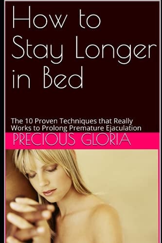 How to Stay Longer in Bed The 10 Proven Techniques That Really Works to Prolong Premature Ejaculation