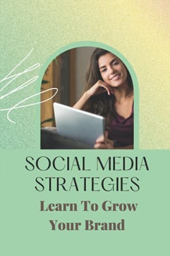 Social Media Strategies Learn To Grow Your Brand: Managing Business With Social Media