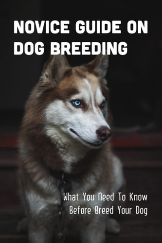 Novice Guide On Dog Breeding What You Need To Know Before Breed Your Dog: Dog General Characteristics