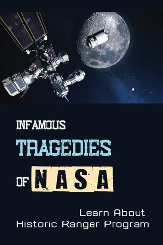 Infamous Tragedies Of NASA Learn About Historic Ranger Program: Historic Ranger Program