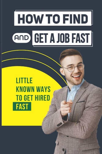 How To Find And Get A Job Fast Little Known Ways To Get Hired Fast: Leapfrog Over Other Job Hunters