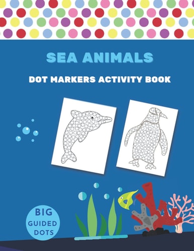 Dot Markers Activity Book Sea Animals Easy Guided BIG DOTS Gift For Kids Ages 1-3, 2-4, 3-5, Baby, Toddler, Preschool,