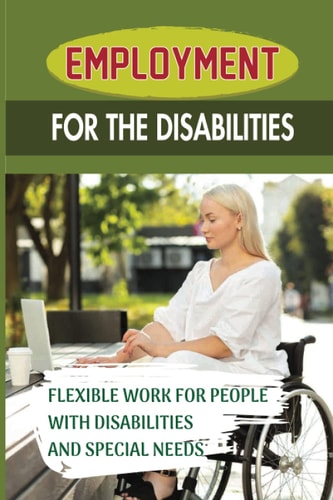 Employment For The Disabilities Flexible Work For People With Disabilities And Special Needs: Job Agency For Disability