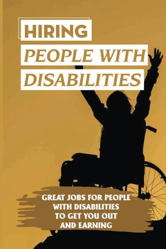 Hiring People With Disabilities Great Jobs For People With Disabilities To Get You Out And Earning: Job Search For Disability