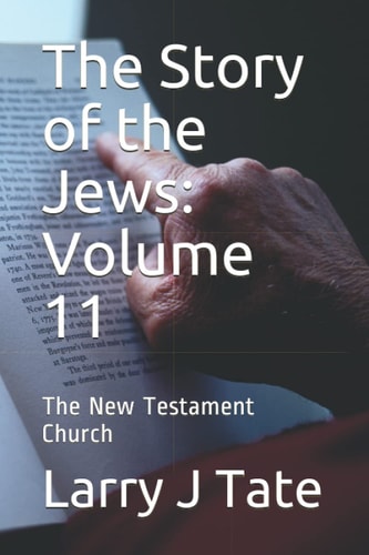 The Story of the Jews Volume 11: The New Testament Church