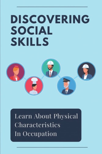 Discovering Social Skills Learn About Physical Characteristics In Occupation: Occupation Familiarity