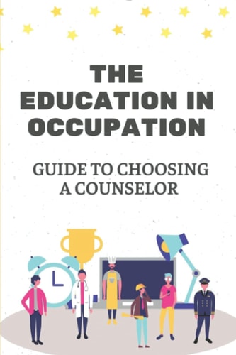 The Education In Occupation Guide To Choosing A Counselor: Skills In Career