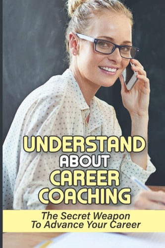 Understand About Career Coaching The Secret Weapon To Advance Your Career: Career Assessment Package