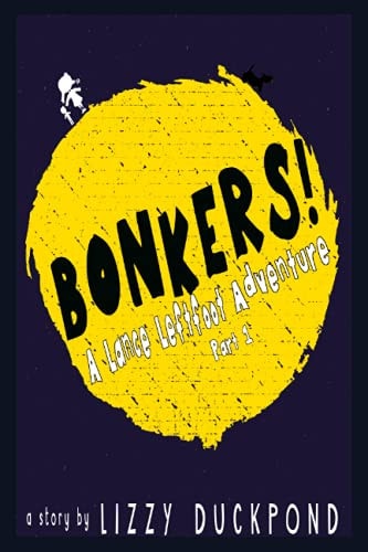 Bonkers! A Lance Leftfoot Adventure Part 1