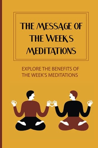 The Message Of The Week's Meditations Explore The Benefits Of The Week'S Meditations: Benefits Of Torah