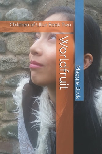 Worldfruit Children of Ullur Book Two