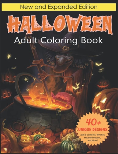Halloween Adult Coloring Book New and Expanded Edition, 40+ Unique Designs, Jack-o-Lanterns, Witches, Haunted Houses, and More!