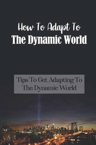 How To Adapt To The Dynamic World Tips To Get Adapting To The Dynamic World: Beat The Robots