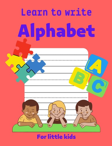 Learn to Write Alphabet Practice for Kids to Write All Alphabet Letters: White Paper, 8.5-11