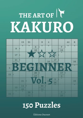 The Art of Kakuro Beginner Vol.5
