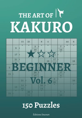 The Art of Kakuro Beginner Vol.6