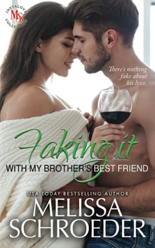Faking it with My Brother's Best Friend A Fake Relationship Romantic Comedy