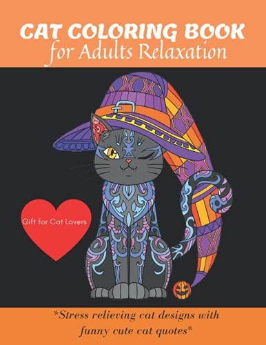 Cat Coloring Book A Fun Coloring Gift Book for Cat Lovers & Adults Relaxation with Stress Relieving Animal Designs, Quick and Easy.
