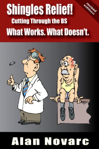 Shingles Relief! Cutting Through the BS - What Works. What Doesn't.