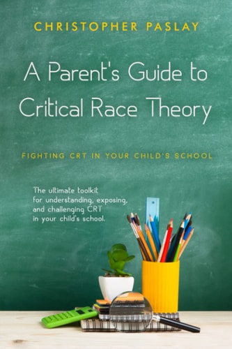 A Parent's Guide to Critical Race Theory Fighting CRT in Your Child's School
