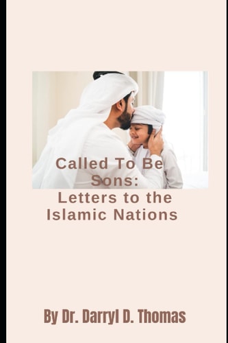 Called To Be Sons Letters to the Islamic Nations