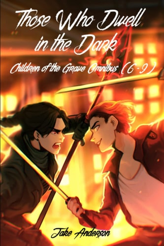 Those Who Dwell in the Dark Children of the Grave OMNIBUS (PART TWO)