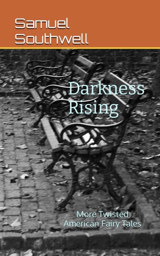 Darkness Raising More Twisted American Fairy Tales