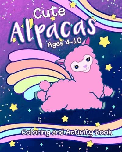 Cute Alpaca Coloring and Activity Book Adorable Coloring for Kids Ages 4-10, Over 60 Pages of Fun Featuring Creative Puzzles and More
