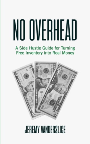 No Overhead A Side Hustle Guide for Turning Free Inventory Into Real Money