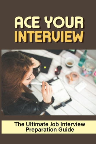 Ace Your Interview The Ultimate Job Interview Preparation Guide: How To Follow Up An Interview