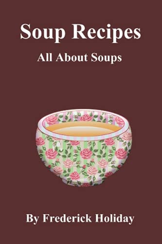 Soup Recipes All About Soups
