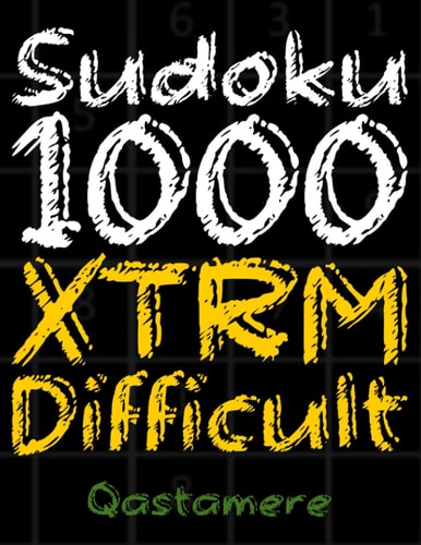 Sudoku 1000 XTRM Difficult Sudoku 1000 Puzzles Level Expert. This Is An Extremely Difficult Sudoku Puzzles Book For Adults With Solutions!