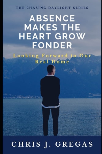 Absence Makes the Heart Grow Fonder Looking Forward to Our Real Home