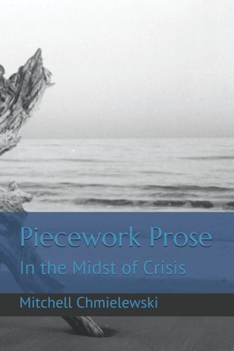 Piecework Prose In the Midst of Crisis