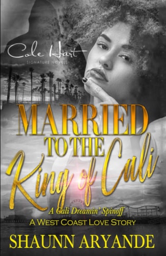 Married To The King Of Cali A West Coast Love Story
