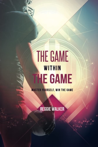 The Game Within the Game Master Yourself, Win the Game