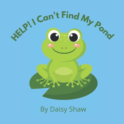 HELP! I Can't Find My Pond Heart-warming Story About Friendship And Pulling Together To Achieve Your Goals.