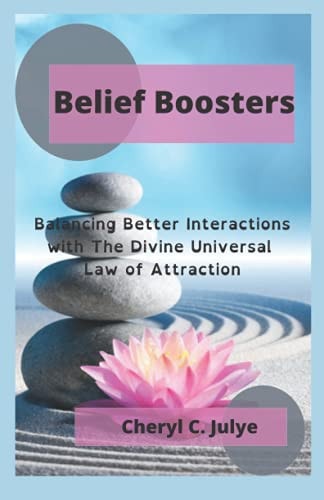 Belief Boosters Balancing Better Interaction With The Divine Universal Law of Attraction